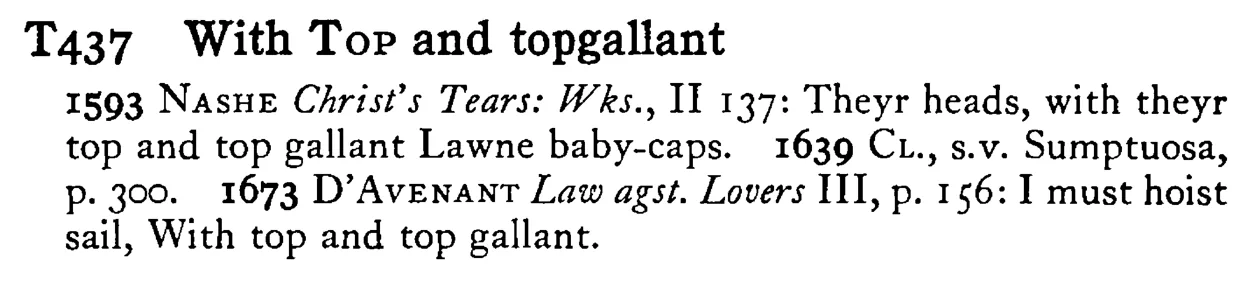 With TOP and topgallant - a scanned entry from Tilley's 1950 Dictionary of Proverbs.