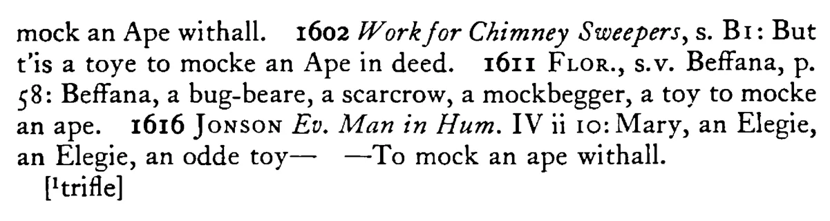 A TOY¹ to mock an ape - a scanned entry from Tilley's 1950 Dictionary of Proverbs. (continuation)