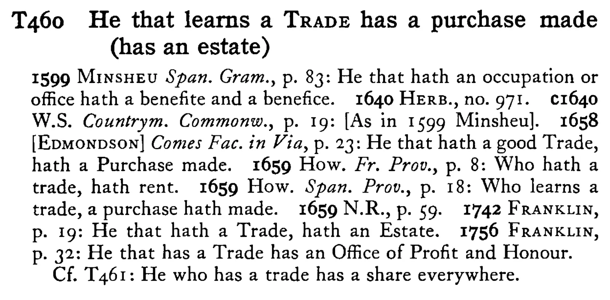 He that learns a TRADE has a purchase made (has an estate) - a scanned entry from Tilley's 1950 Dictionary of Proverbs.