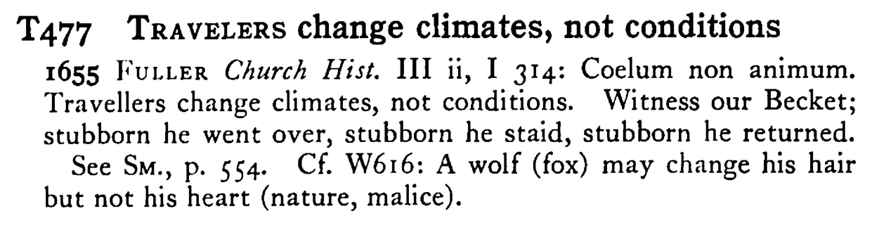 TRAVELERS change climates, not conditions - a scanned entry from Tilley's 1950 Dictionary of Proverbs.