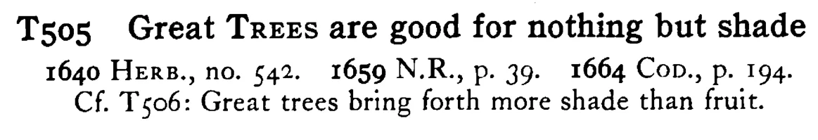 Great TREES are good for nothing but shade - a scanned entry from Tilley's 1950 Dictionary of Proverbs.