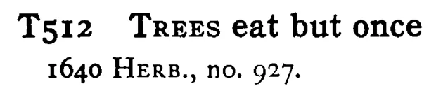 TREES eat but once - a scanned entry from Tilley's 1950 Dictionary of Proverbs.