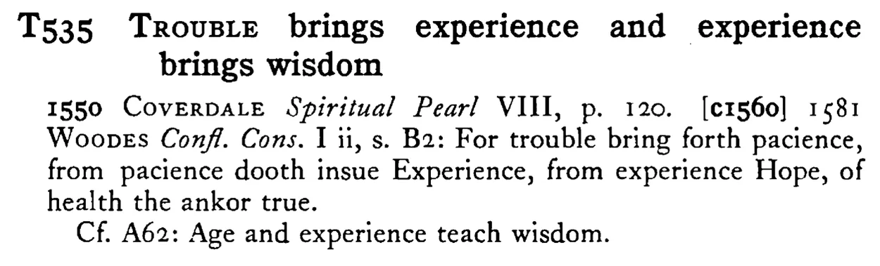 TROUBLE brings experience and experience brings wisdom - a scanned entry from Tilley's 1950 Dictionary of Proverbs.