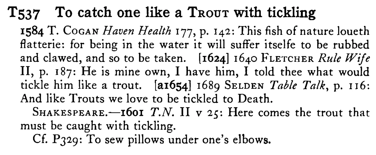 To catch one like a TROUT with tickling - a scanned entry from Tilley's 1950 Dictionary of Proverbs.