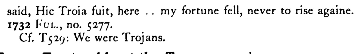 TROY was - a scanned entry from Tilley's 1950 Dictionary of Proverbs. (continuation)
