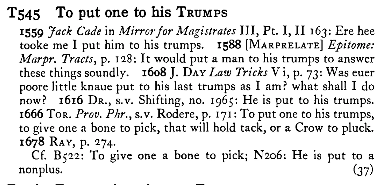 To put one to his TRUMPS - a scanned entry from Tilley's 1950 Dictionary of Proverbs.