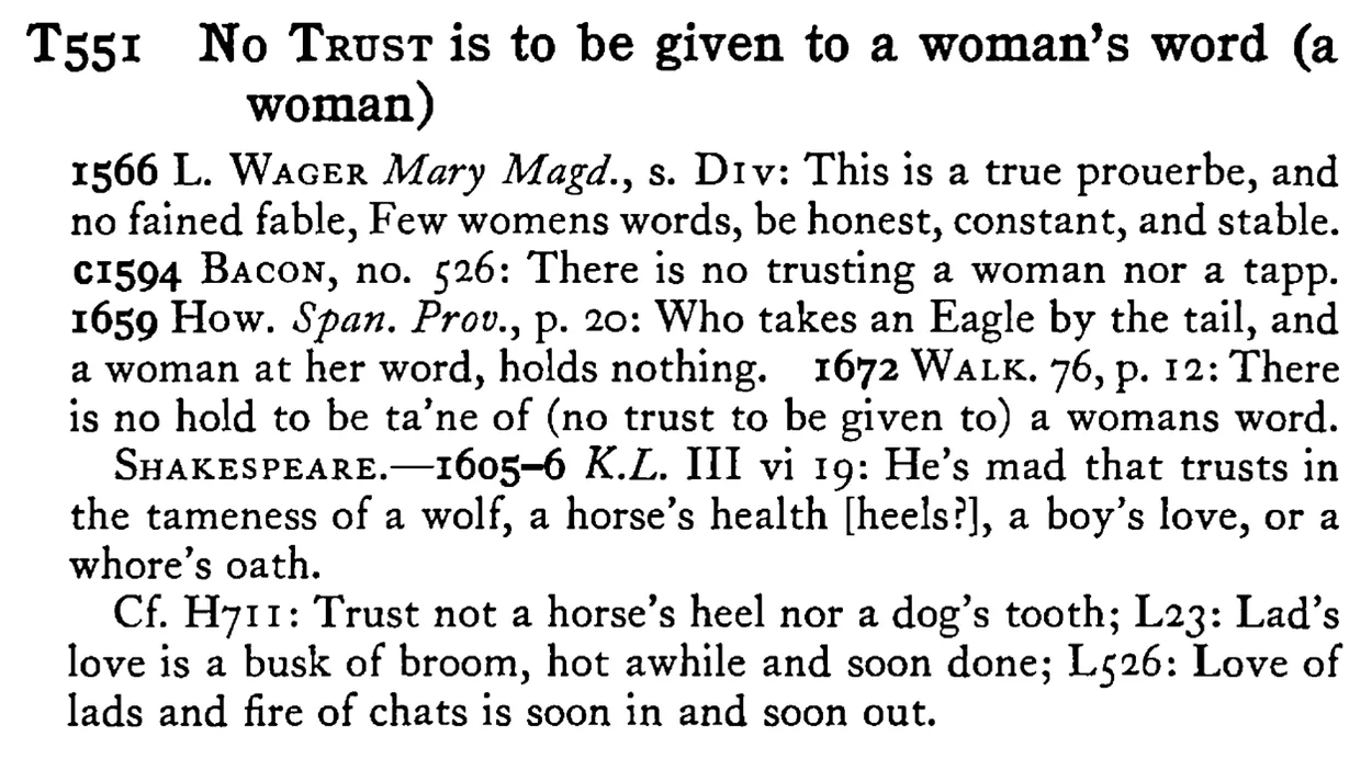 No TRUST is to be given to a woman's word (a woman) - a scanned entry from Tilley's 1950 Dictionary of Proverbs.