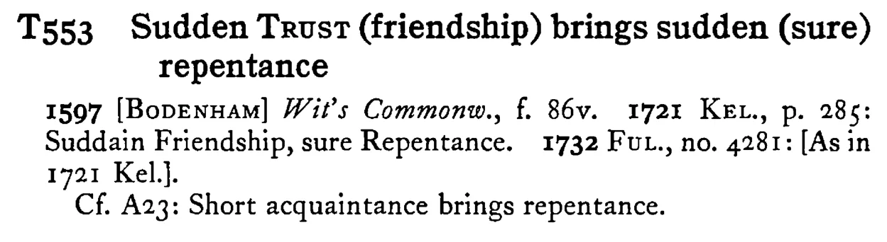 Sudden TRUST (friendship) brings sudden (sure) repentance - a scanned entry from Tilley's 1950 Dictionary of Proverbs.