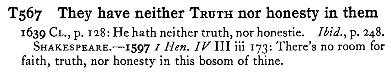 They have neither TRUTH nor honesty in them - a scanned entry from Tilley's 1950 Dictionary of Proverbs.