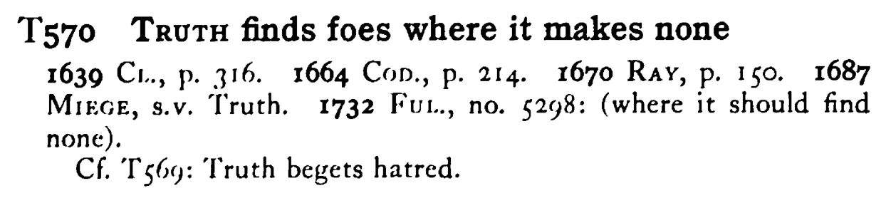 TRUTH finds foes where it makes none - a scanned entry from Tilley's 1950 Dictionary of Proverbs.