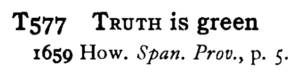 TRUTH is green - a scanned entry from Tilley's 1950 Dictionary of Proverbs.