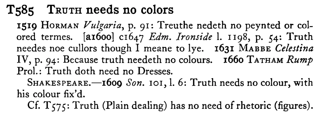 TRUTH needs no colors - a scanned entry from Tilley's 1950 Dictionary of Proverbs.
