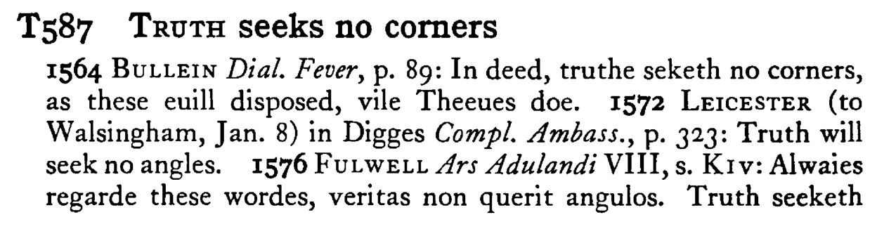 TRUTH seeks no corners - a scanned entry from Tilley's 1950 Dictionary of Proverbs.