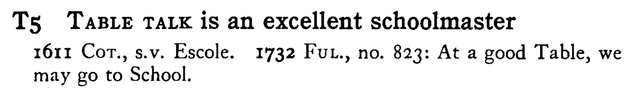 TABLE TALK is an excellent schoolmaster - a scanned entry from Tilley's 1950 Dictionary of Proverbs.