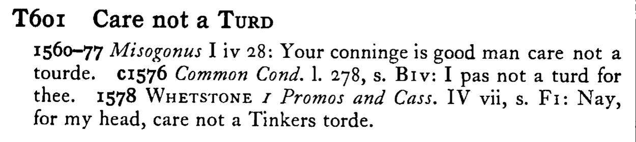 Care not a TURD - a scanned entry from Tilley's 1950 Dictionary of Proverbs.