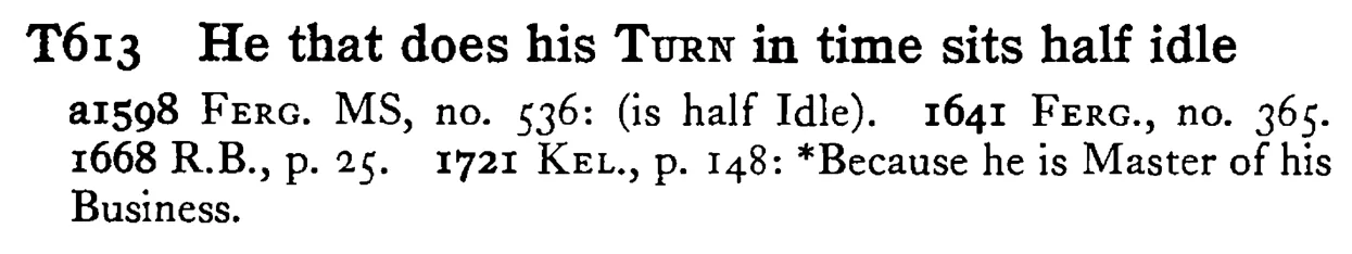 He that does his TURN in time sits half idle - a scanned entry from Tilley's 1950 Dictionary of Proverbs.