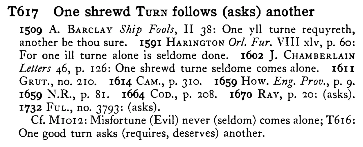 One shrewd TURN follows (asks) another - a scanned entry from Tilley's 1950 Dictionary of Proverbs.