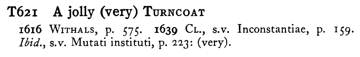 A jolly (very) TURNCOAT - a scanned entry from Tilley's 1950 Dictionary of Proverbs.