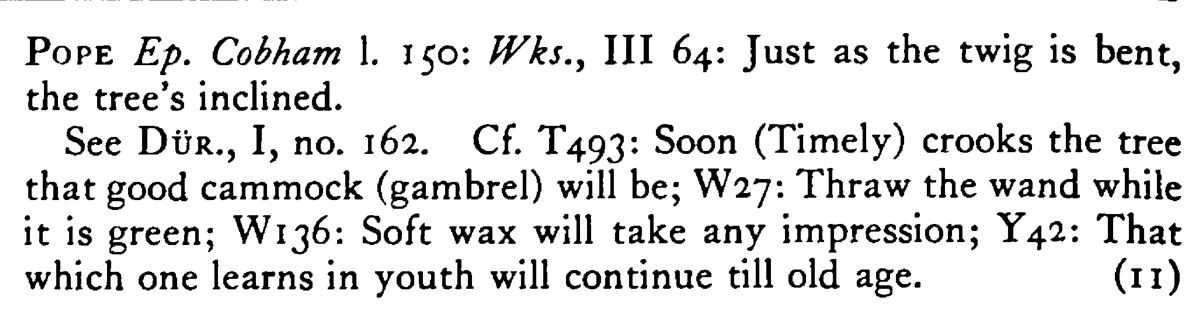 Best to bend while it is a TWIG - a scanned entry from Tilley's 1950 Dictionary of Proverbs. (continuation)