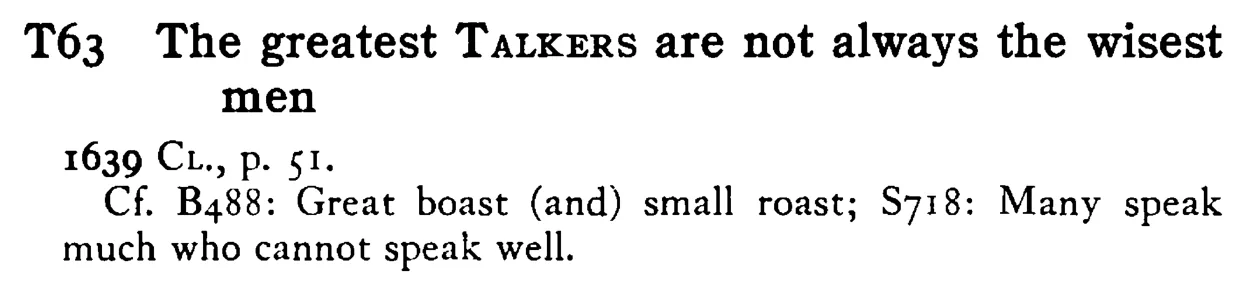 The greatest TALKERS are not always the wisest men - a scanned entry from Tilley's 1950 Dictionary of Proverbs.
