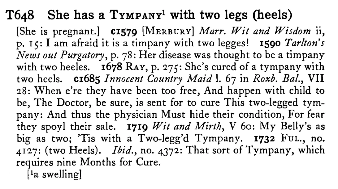 She has a TYMPANY¹ with two legs (heels) - a scanned entry from Tilley's 1950 Dictionary of Proverbs.