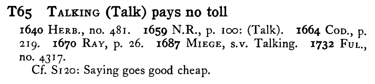 TALKING (Talk) pays no toll - a scanned entry from Tilley's 1950 Dictionary of Proverbs.