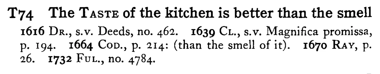 The TASTE of the kitchen is better than the smell - a scanned entry from Tilley's 1950 Dictionary of Proverbs.