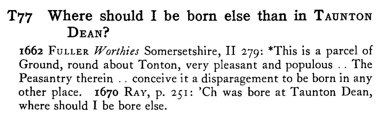Where should I be born else than in TAUNTON DEAN? - a scanned entry from Tilley's 1950 Dictionary of Proverbs.
