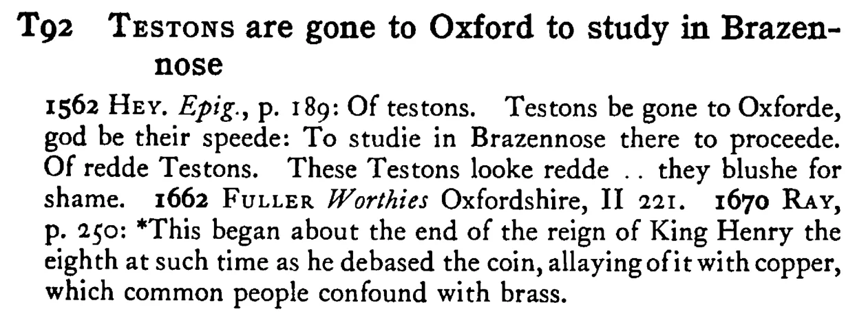 TESTONS are gone to Oxford to study in Brazen-nose - a scanned entry from Tilley's 1950 Dictionary of Proverbs.