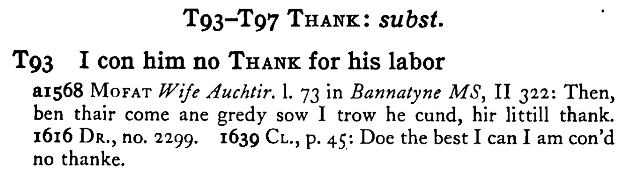 I con him no THANK for his labor - a scanned entry from Tilley's 1950 Dictionary of Proverbs.