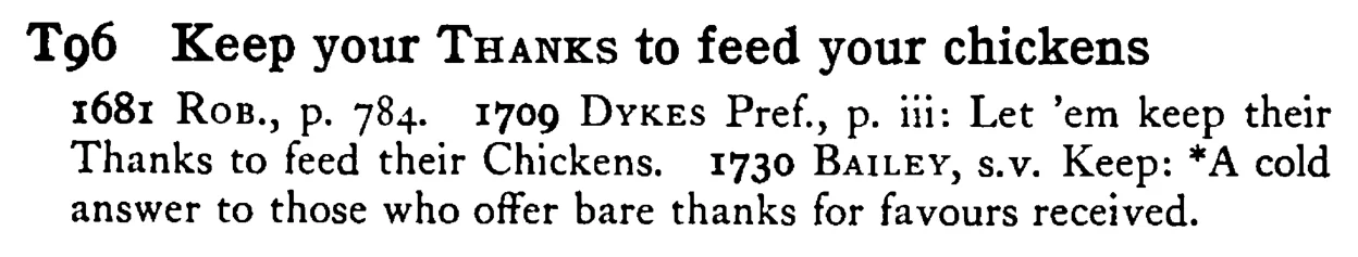 Keep your THANKS to feed your chickens - a scanned entry from Tilley's 1950 Dictionary of Proverbs.