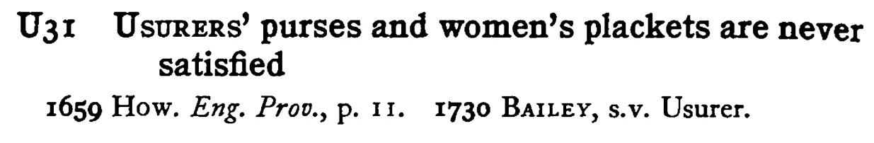 USURERS' purses and women's plackets are never satisfied - a scanned entry from Tilley's 1950 Dictionary of Proverbs.
