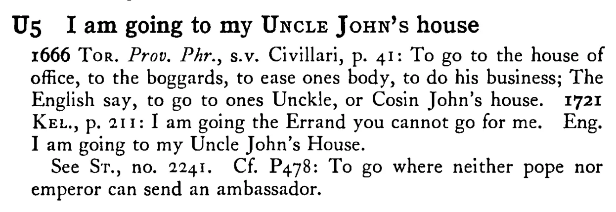 I am going to my UNCLE JOHN's house - a scanned entry from Tilley's 1950 Dictionary of Proverbs.