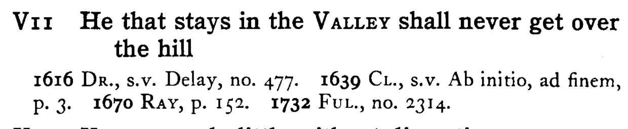 He that stays in the VALLEY shall never get over the hill - a scanned entry from Tilley's 1950 Dictionary of Proverbs.
