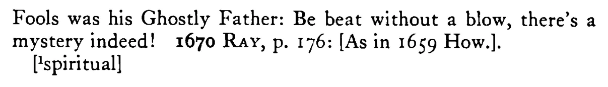 The VICAR OF FOOLS (of Saint Fools) be your ghostly¹ father - a scanned entry from Tilley's 1950 Dictionary of Proverbs. (continuation)