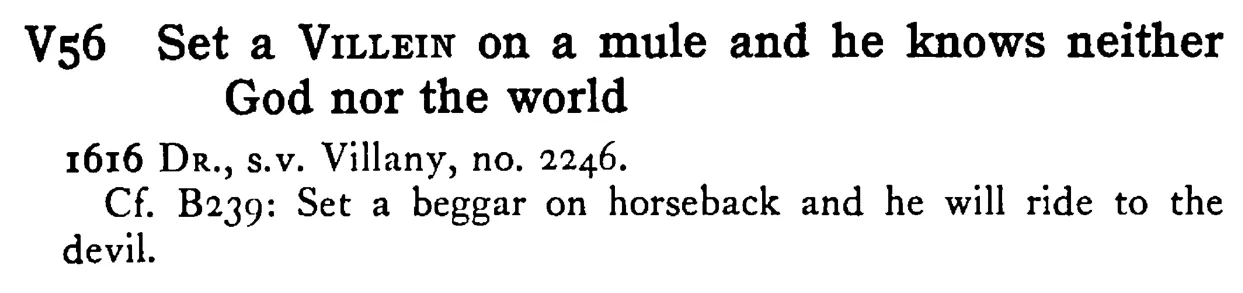 Set a VILLEIN on a mule and he knows neither God nor the world - a scanned entry from Tilley's 1950 Dictionary of Proverbs.