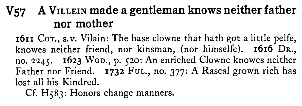 A VILLEIN made a gentleman knows neither father nor mother - a scanned entry from Tilley's 1950 Dictionary of Proverbs.