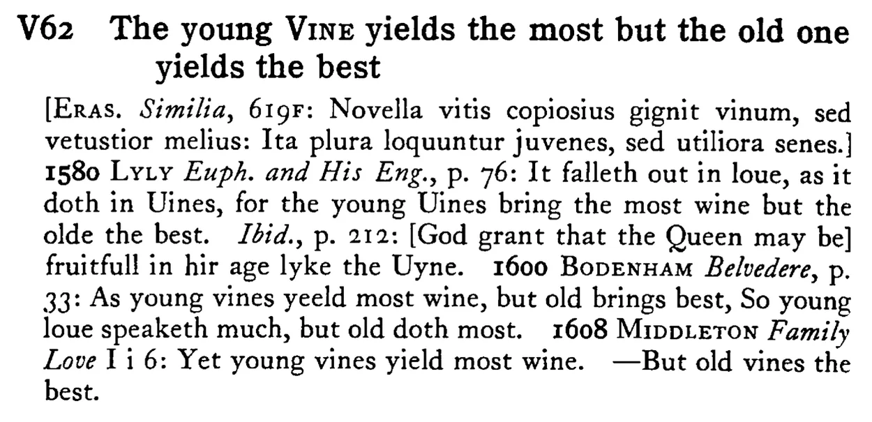 The young VINE yields the most but the old one yields the best - a scanned entry from Tilley's 1950 Dictionary of Proverbs.