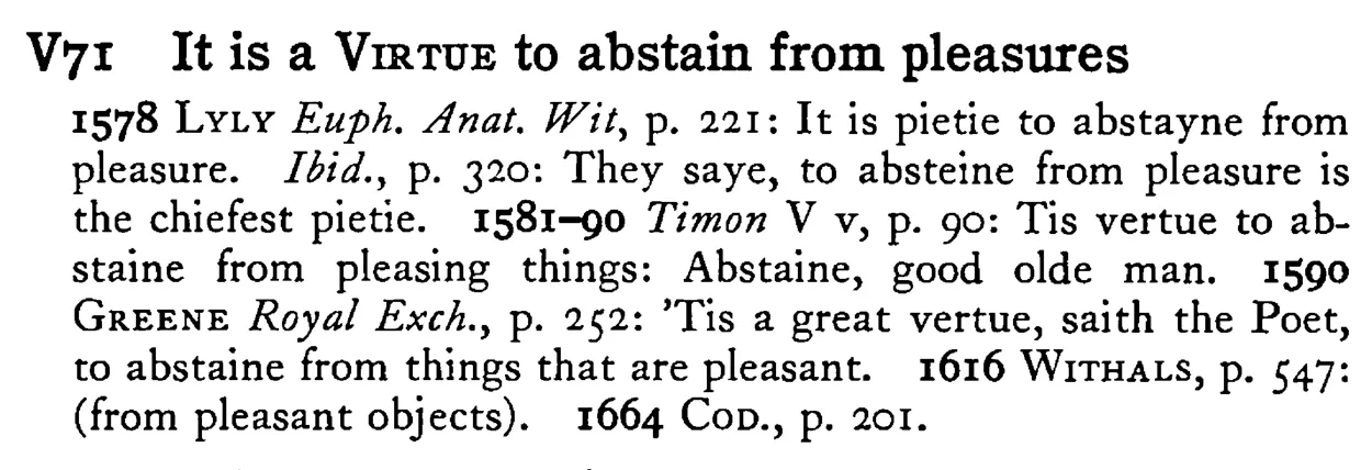 It is a VIRTUE to abstain from pleasures - a scanned entry from Tilley's 1950 Dictionary of Proverbs.