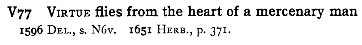 VIRTUE flies from the heart of a mercenary man - a scanned entry from Tilley's 1950 Dictionary of Proverbs.