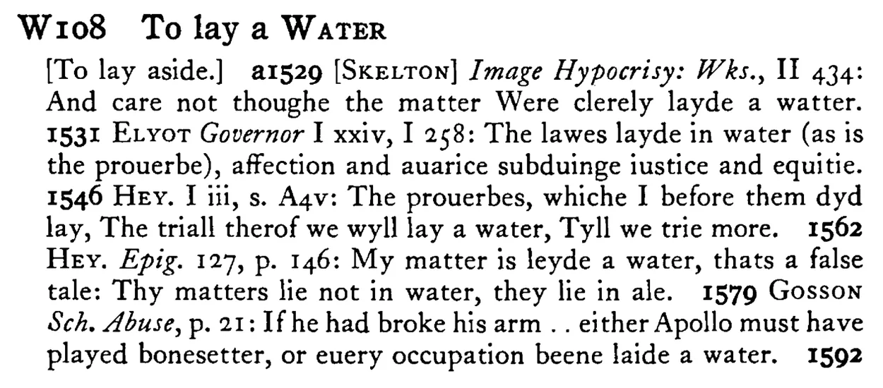 To lay a WATER - a scanned entry from Tilley's 1950 Dictionary of Proverbs.