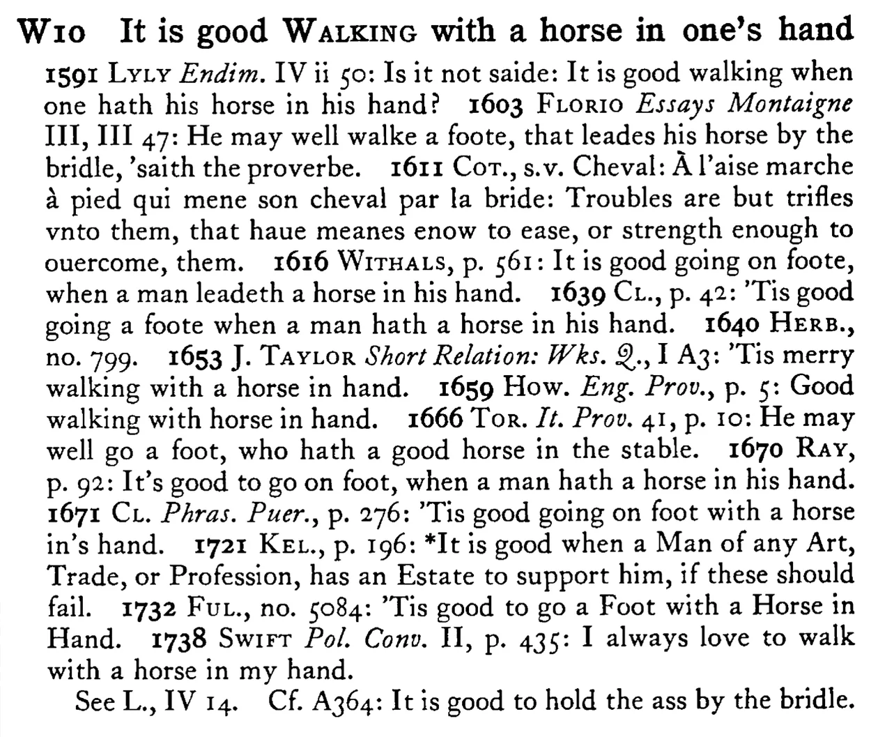 It is good WALKING with a horse in one's hand - a scanned entry from Tilley's 1950 Dictionary of Proverbs.
