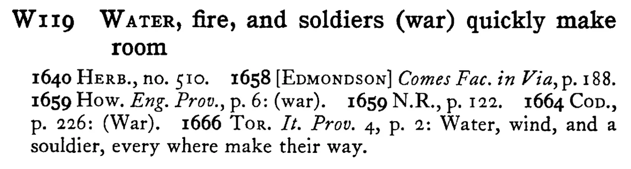 WATER, fire, and soldiers (war) quickly make room - a scanned entry from Tilley's 1950 Dictionary of Proverbs.