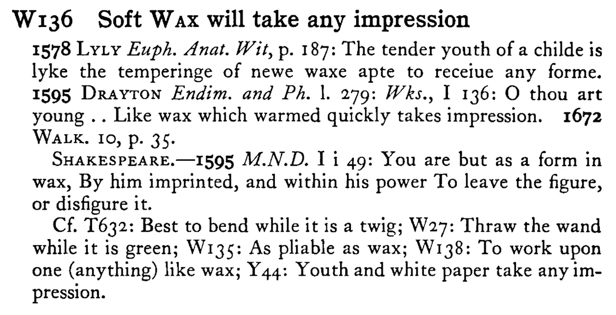 Soft WAX will take any impression - a scanned entry from Tilley's 1950 Dictionary of Proverbs.