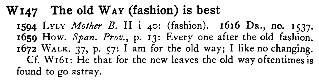 The old WAY (fashion) is best - a scanned entry from Tilley's 1950 Dictionary of Proverbs.