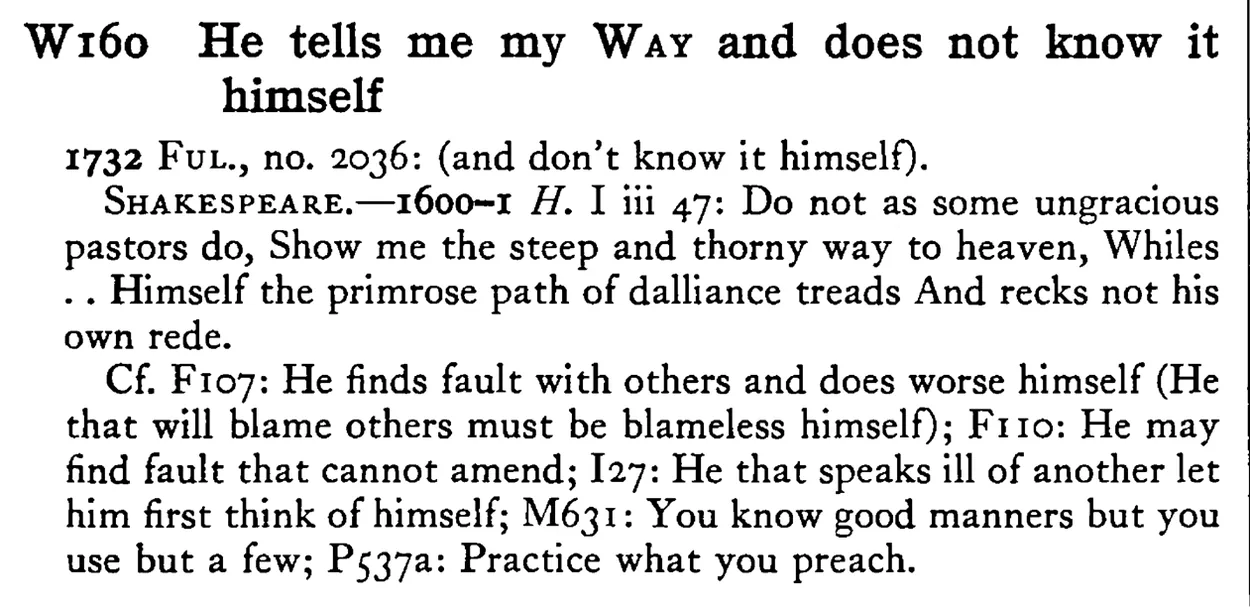 He tells me my WAY and does not know it himself - a scanned entry from Tilley's 1950 Dictionary of Proverbs.