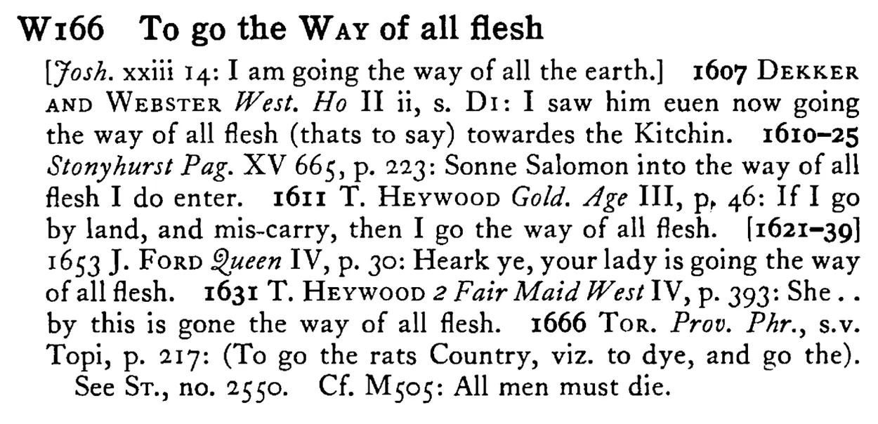 To go the WAY of all flesh - a scanned entry from Tilley's 1950 Dictionary of Proverbs.