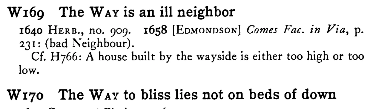 The WAY is an ill neighbor - a scanned entry from Tilley's 1950 Dictionary of Proverbs.