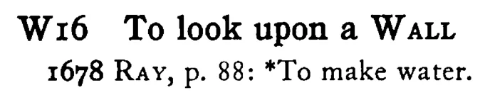 To look upon a WALL - a scanned entry from Tilley's 1950 Dictionary of Proverbs.