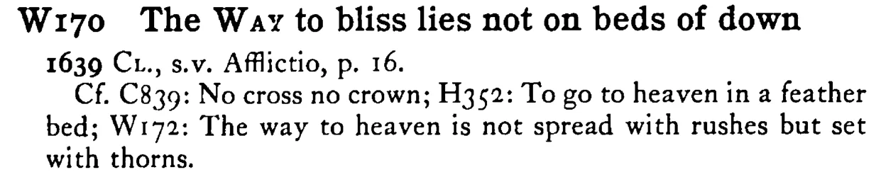 The WAY to bliss lies not on beds of down - a scanned entry from Tilley's 1950 Dictionary of Proverbs.